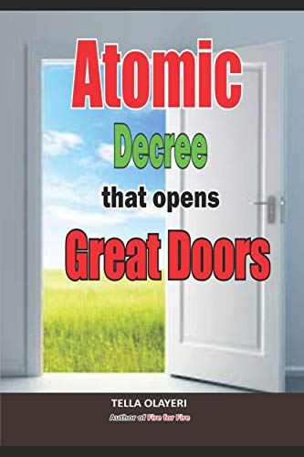 Atomic Decree that Opens Great Doors: Powerful Prayers in the War Room (Psalmist Prayer Book, Band 1)